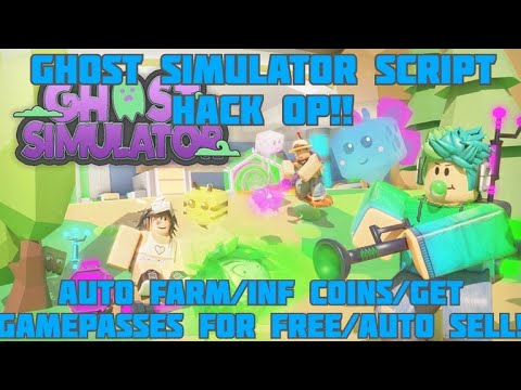 Ghost Simulator Hack Script Auto Farm Auto Sell Free Gamepasses More Youtube - scripts for roblox ghost simulator