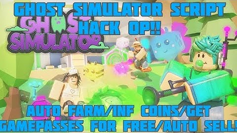 GHOST SIMULATOR HACK SCRIPT|AUTO FARM|AUTO SELL|FREE GAMEPASSES|MORE!!