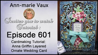 601. Cardmaking Tutorial: Anna Griffin Layered Ornate Wedding Card