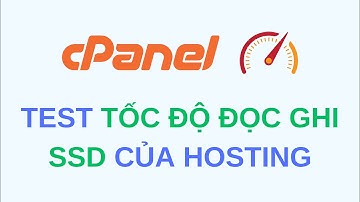 Cách kiểm tra tốc độ đọc ghi SSD của Hosting dùng cPanel