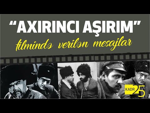 Axırıncı Aşırım Filmində Verilən Mesajlar - 25-ci Kadr - Ülvi Müzəffərli