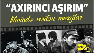 Axırıncı Aşırım Filmində Verilən Mesajlar - 25-Ci Kadr - Ülvi Müzəffərli