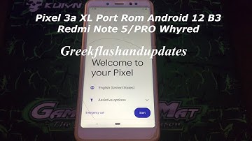 Pixel 3a XL Port Rom Android 12 B3 Redmi Note 5/PRO Whyred