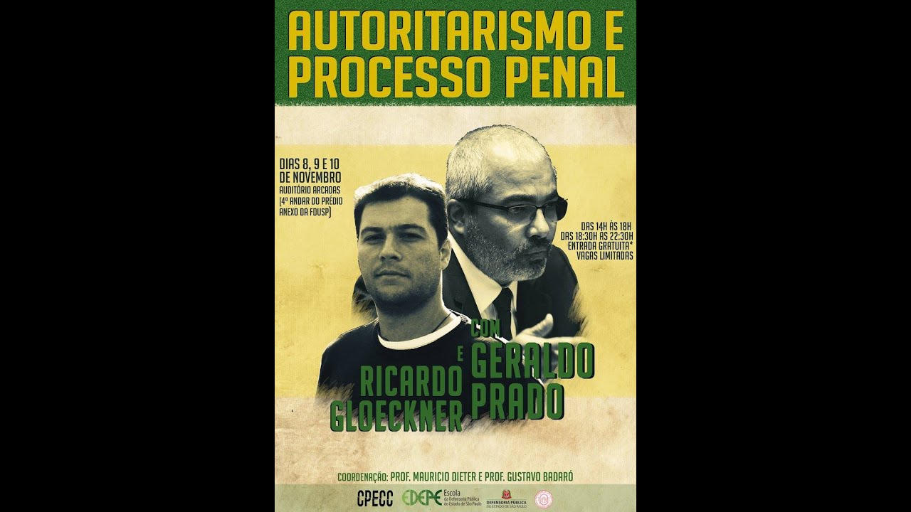01. Autoritarismo e o Processo Penal - Prof. Geraldo Prado e Prof. Ricardo Gloeckner