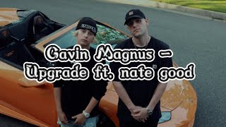 Gavin Magnus - Upgrade ft. Nate Good (Lyrics)