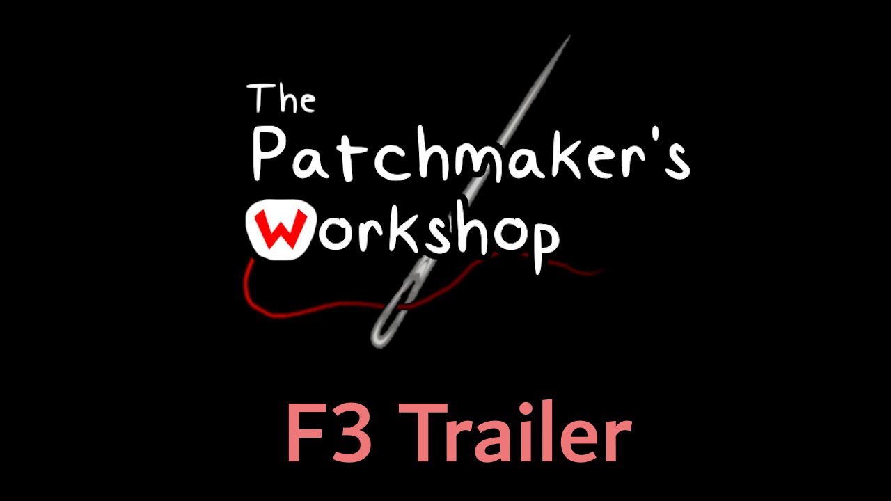 The Patchmaker's Workshop - F3 Trailer