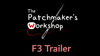 The Patchmaker's Workshop - F3 Trailer