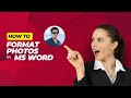 How to Format Photos in Microsoft Word Like a Pro: 3 Easy Methods (Step-by-Step Tutorial)