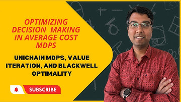 Lecture 4- Optimizing Decision Making in Average Cost MDPs: Unichain MDPs, and Blackwell Optimality