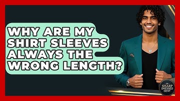 Why Are My Shirt Sleeves Always The Wrong Length? - The Sharp Dressed Gent