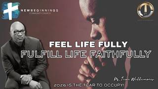 Feel Life Fully &amp; Fulfill Life Faithfully I Dr. Tim Williams I The Year of Occupy