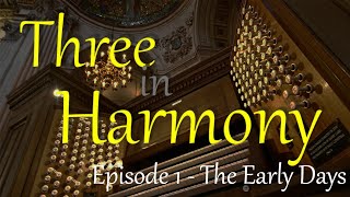 Three in Harmony | Episode 1 | The Early Days