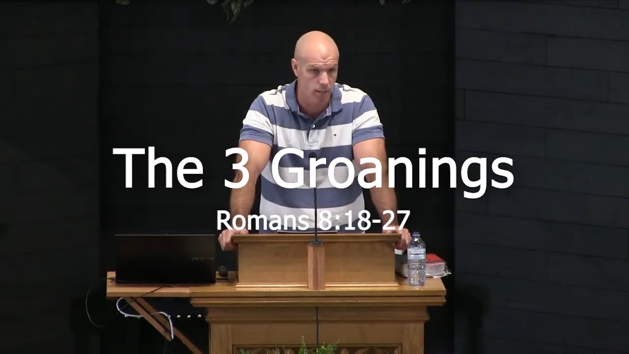 The 3 Groanings - Bath Road Baptist Church - 2025-07-27