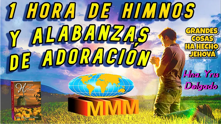 1 HORA DE HIMNOS & ALABANZAS DE ADORACIN - Hna. Yr...
