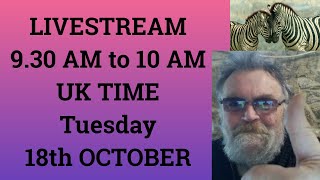 LIVESTREAM at 9.30 AM to 10 AM UK TIME on Tuesday 18th OCTOBER