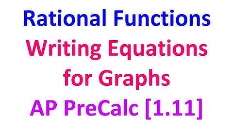 1.11A - Rational Functions (Writing Equations for Graphs) [AP Precalculus]