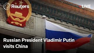 LIVE: Russian President Vladimir Putin visits China