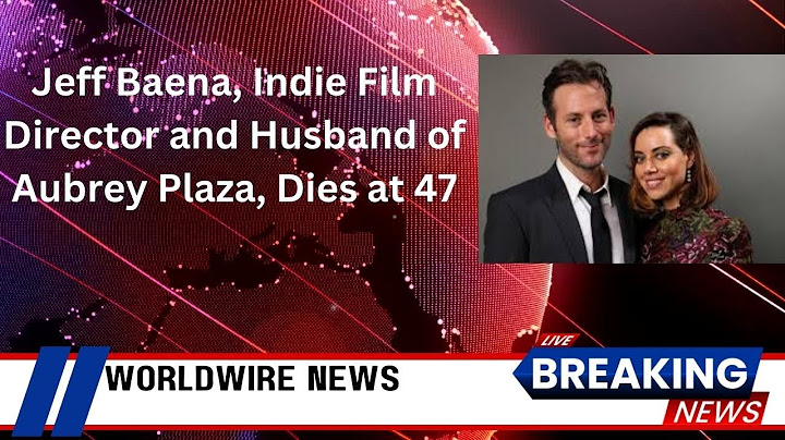 Jeff Baena, Indie Film Director and Husband of Aubrey Plaza, Dies at 47
