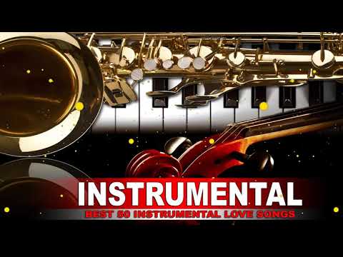 Top 50 Instrumental Love Songs Collection: Saxophone, Piano, Guitar, Violin Love Songs Instrumental