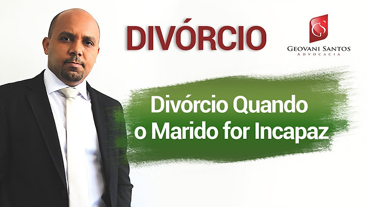 Divórcio Quando o Marido for Incapaz