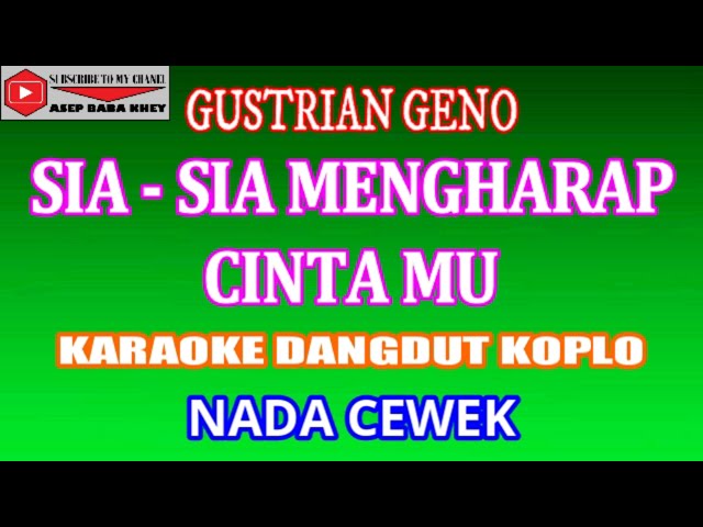 KARAOKE DANGDUT SIA SIA MENGHARAP CINTA MU = GUSTRIAN GENO (COVER) NADA CEWEK class=