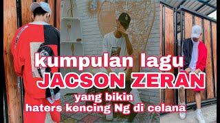 Lagu baru JACSON ZERAN yang bikin haters mati kutu jacson zeran