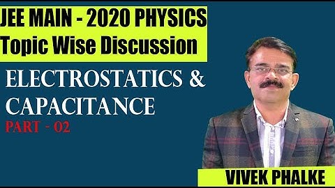 Electrostatics & Capacitance - 02 l JEE MAIN - 2020 l Topic Wise Discussion l Vivek Phalke PHYSICS