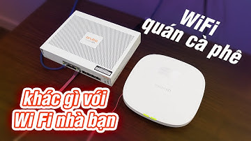 Mạng Wi-Fi quán cà phê khác mạng nhà bạn ra sao?