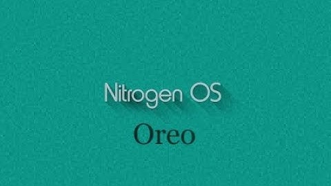 Nitrogen OS Oreo Review