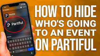 How To Hide Whos Going To An Event On Partiful Quick Guide