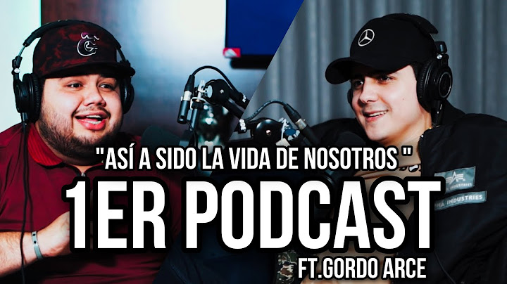 Bienvenidos a mi 1ER PODCAST FT. GORDO ARCE | ASI A SIDO MI VIDA Y LA DE MI AMIGO HASTA HOY