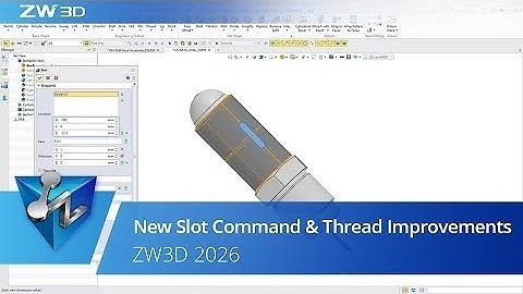 New Slot Command & Thread Improvements | ZW3D 2026 Official