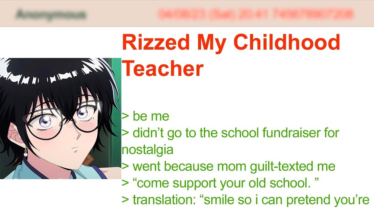 Rizzed My Childhood Teacher  4Chan Greentext Stories