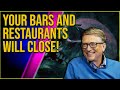 The Man That Loves Us The Most IS TELLING YOU YOUR BARS AND RESTAURANTS WILL BE CLOSED!