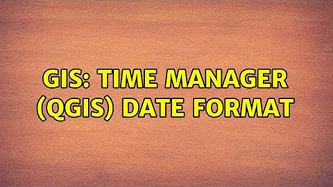 GIS: Time Manager (QGIS) date format