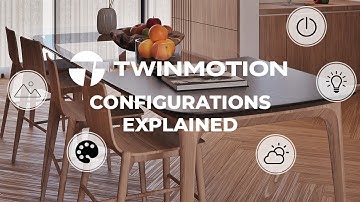 Twinmotion 2025.1 - Final Guide: Configurations