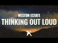 Weston Estate - Thinking Out Loud (Lyrics)