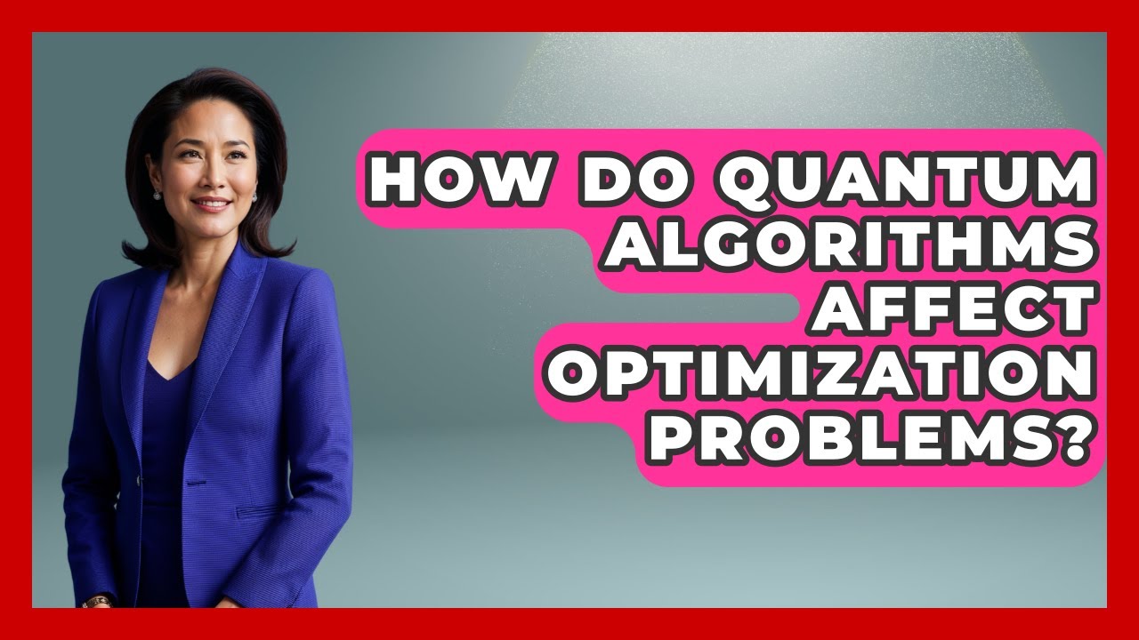 How Do Quantum Algorithms Affect Optimization Problems? - Quantum Tech ...