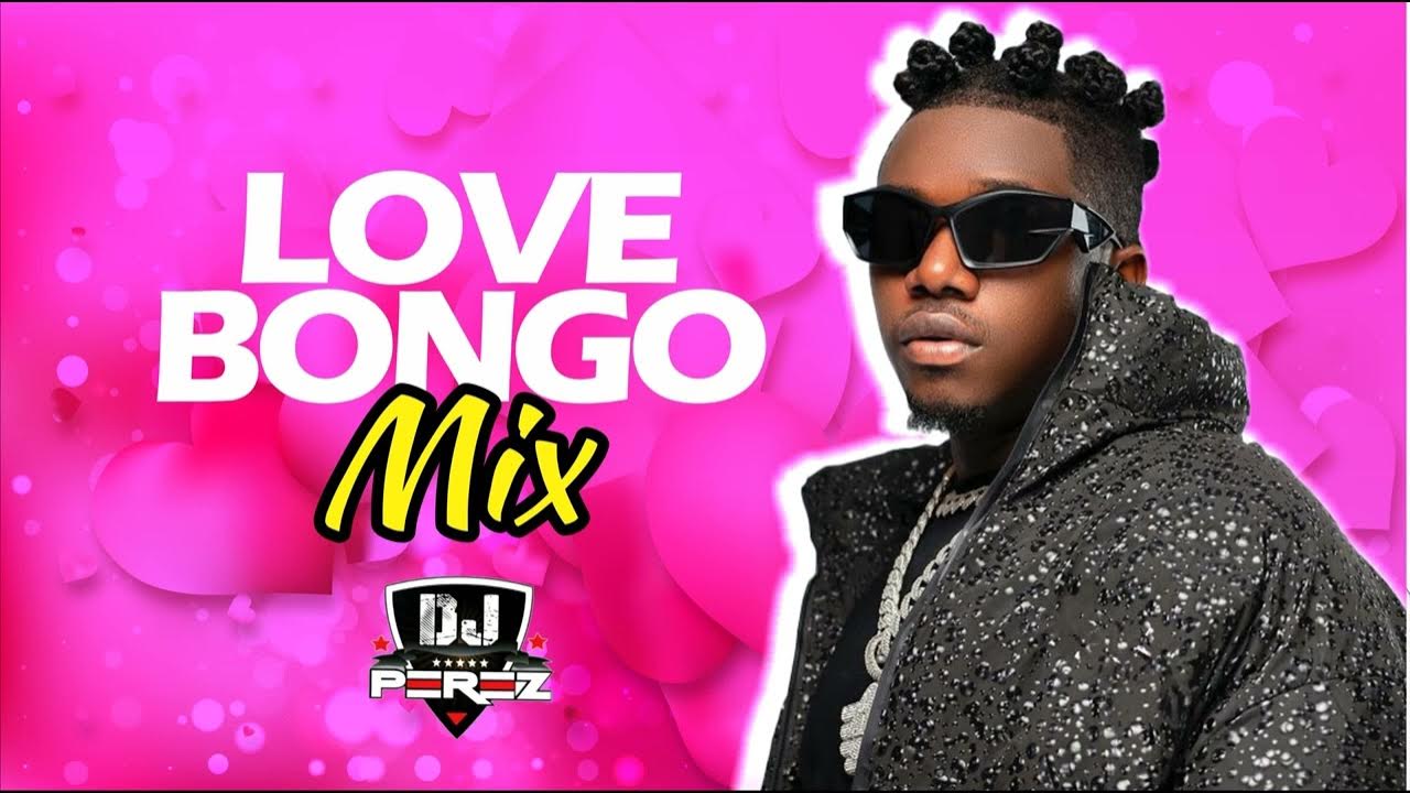 DJ PEREZ. LOVE BONGO MIX 2023 ,Rayvanny,Marioo,Alikiba, Otile Brown