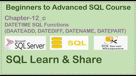 Chapter-12c SQL DATE & TIME Functions (DATEDIFF, DATEADD, DATENAME, DAY, MONTH, YEAR, GETDATE)
