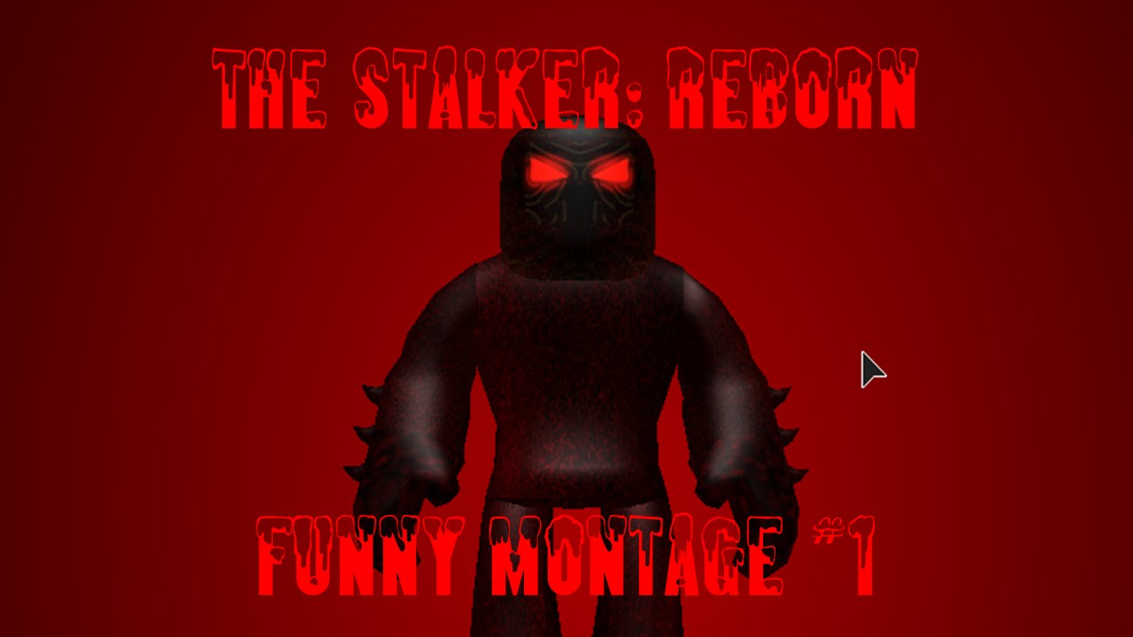 The Stalker Reborn Roblox Funny Montage 1 Youtube