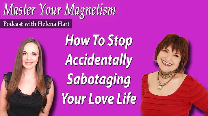 3 Ways You're Unconsciously Sabotaging Your Love L...