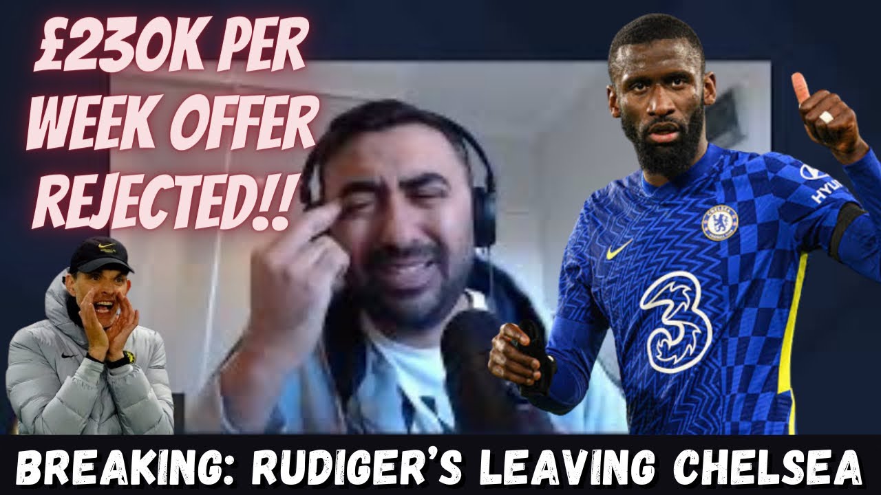 CHELSEA BREAKING NEWS: ANTONIO RUDIGER SET TO LEAVE CHELSEA CONFIRMED!!