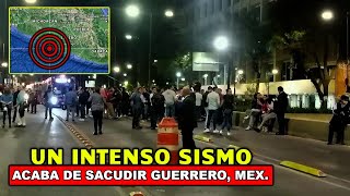 JUSTO AHORA, UN FUERTE SISMO SACUDE GUERRERO, MEXICO NO PARA DE TEMBLAR, ALERTAN UN GRAN TERREMOTO