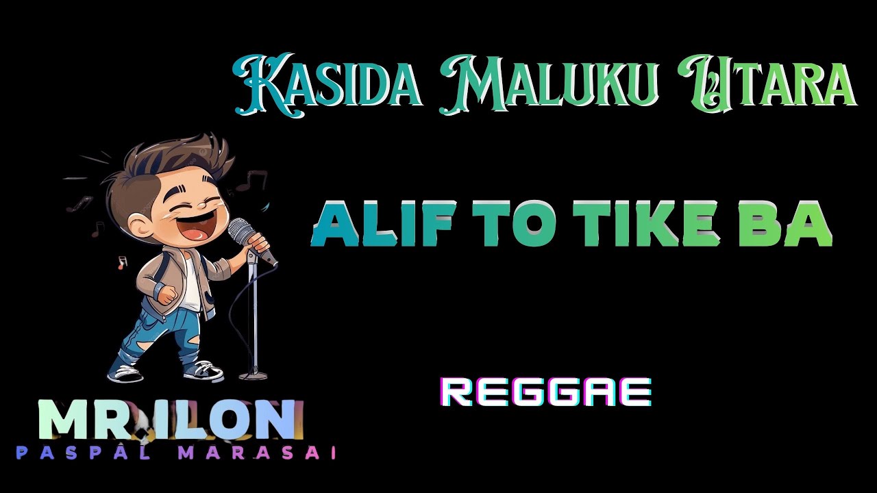 mr.ilon....Qasida Maluku Utara...ALIF TO TIKE BA...reggae cover