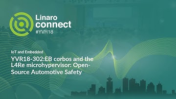 YVR18-302:EB corbos and the L4Re microhypervisor: Open-Source Automotive Safety