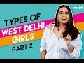 Idiva  types of west delhi girls  valentines day edition  idiva comedy