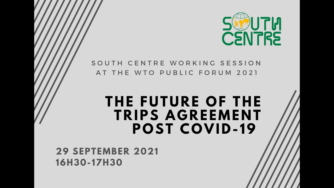 The Future of the TRIPS Agreement Post COVID-19 - WTO Public Forum 2021 Working Session