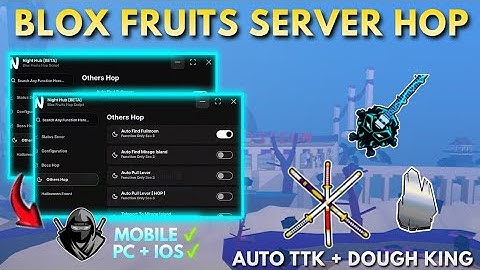 Blox Fruits Script - Auto SERVER HOP Working 100% Safe, Auto Dough King, Auto TTK, Auto Full Moon 