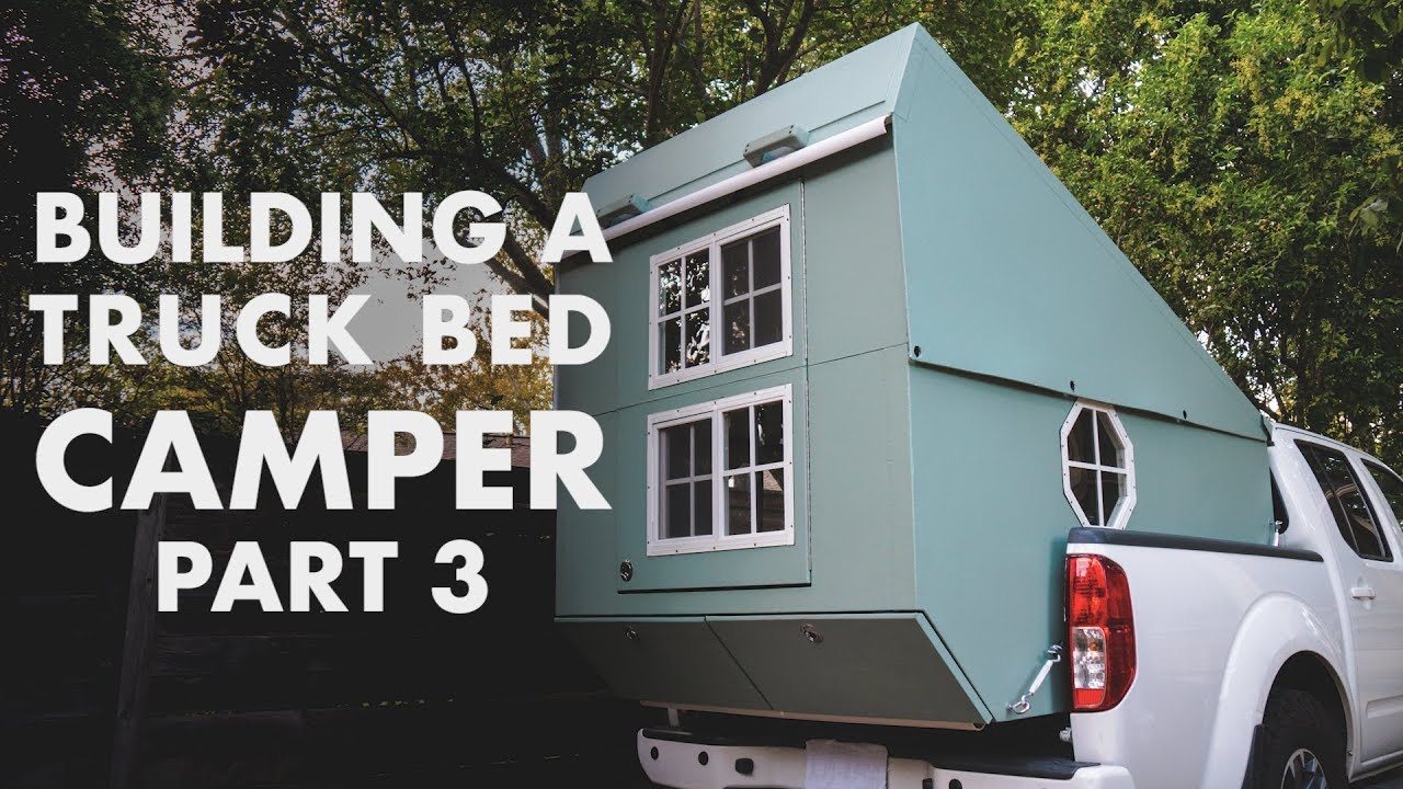 Building a Truck Bed Camper - Part 3: the Exterior is Done - YouTube